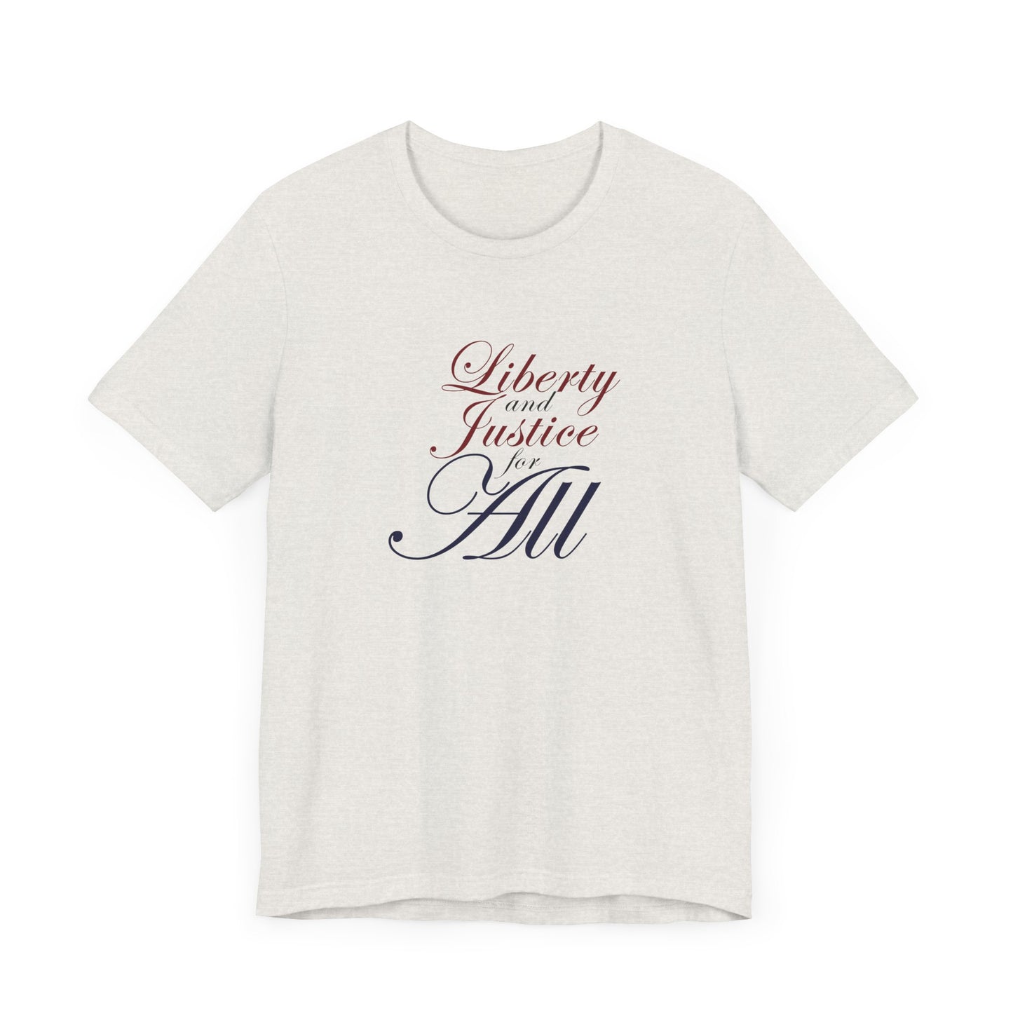 "Liberty and Justice for All" White or Heather Unisex Tee XS - 5X