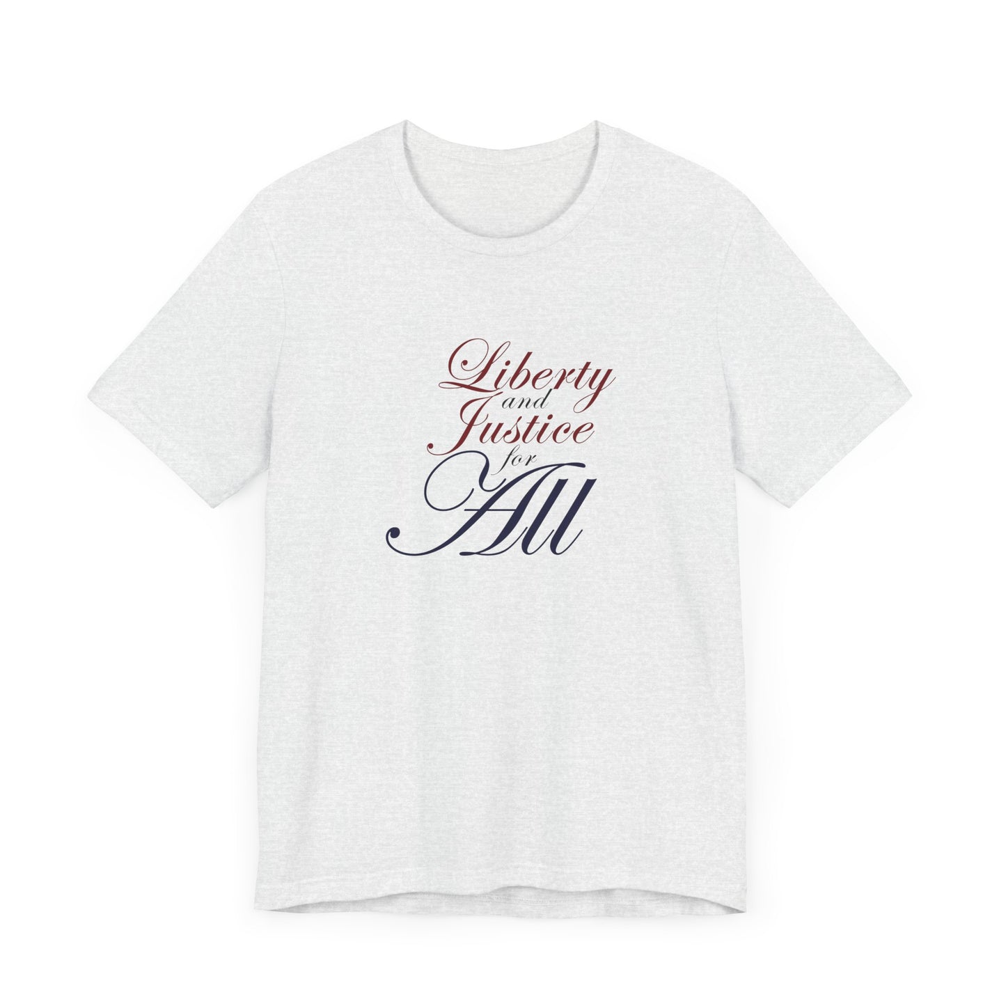 "Liberty and Justice for All" White or Heather Unisex Tee XS - 5X