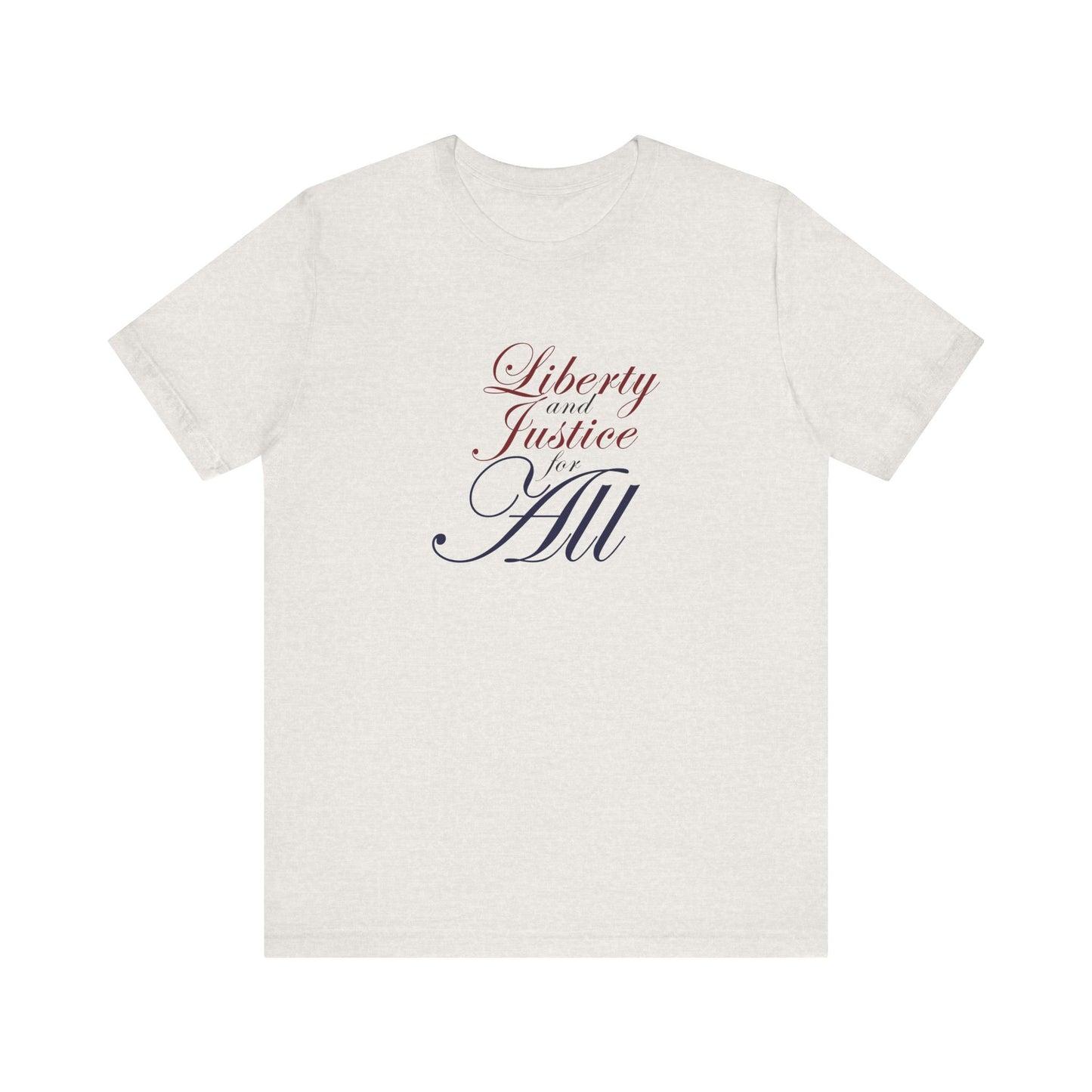 "Liberty and Justice for All" White or Heather Unisex Tee XS - 5X