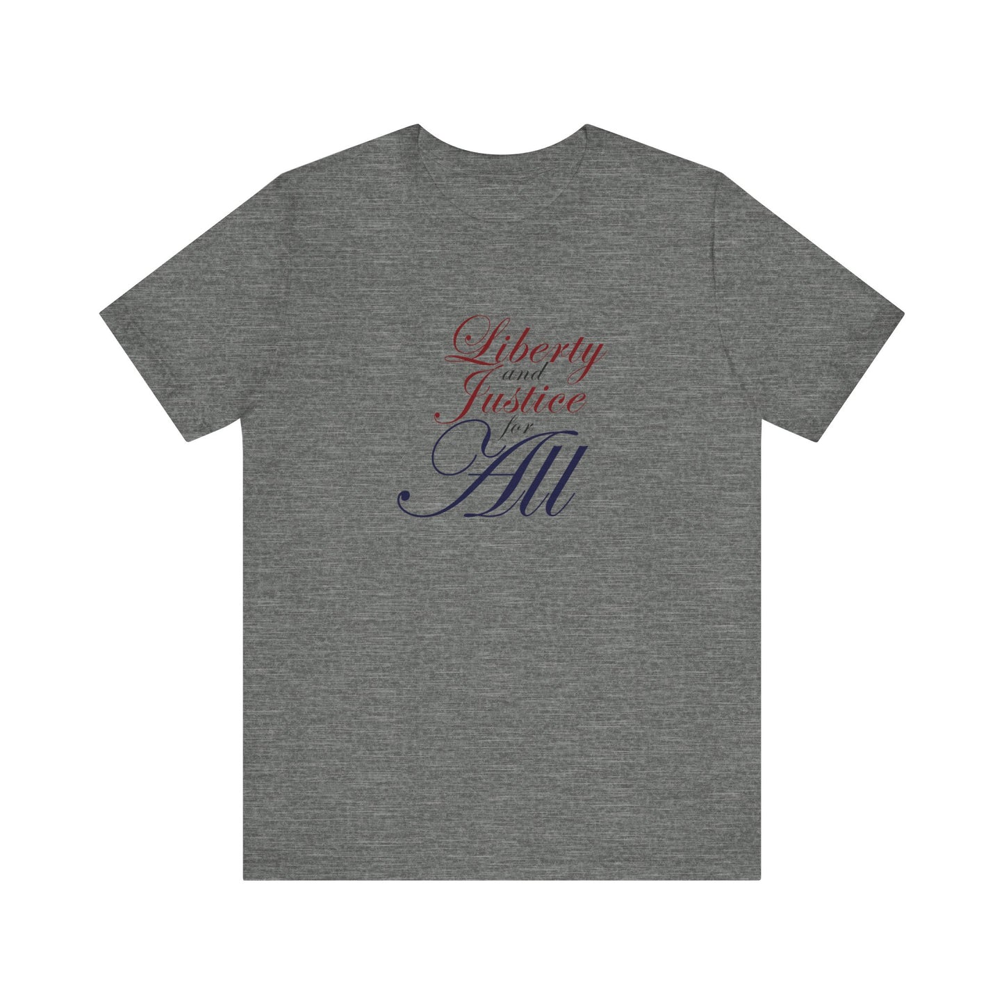 "Liberty and Justice for All" White or Heather Unisex Tee XS - 5X
