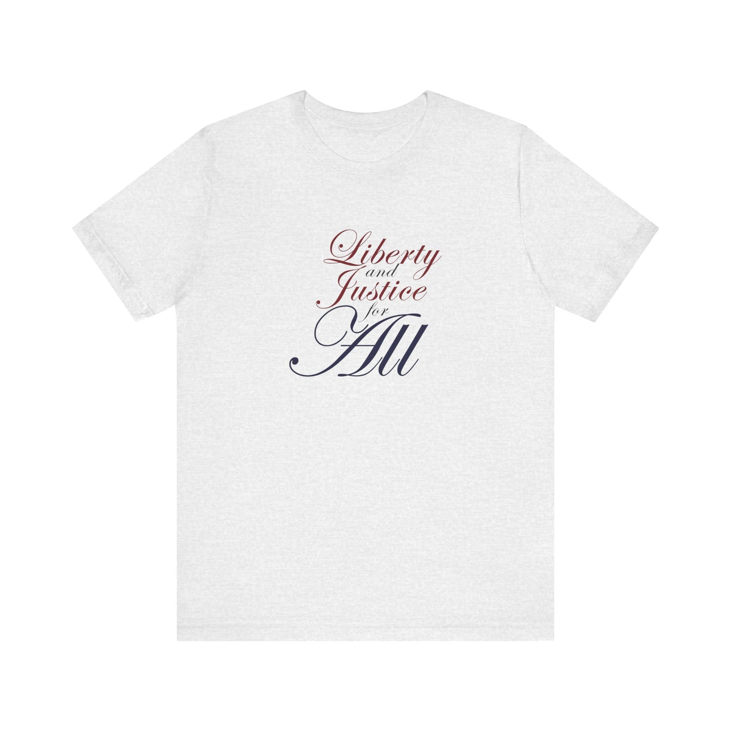 "Liberty and Justice for All" White or Heather Unisex Tee XS - 5X