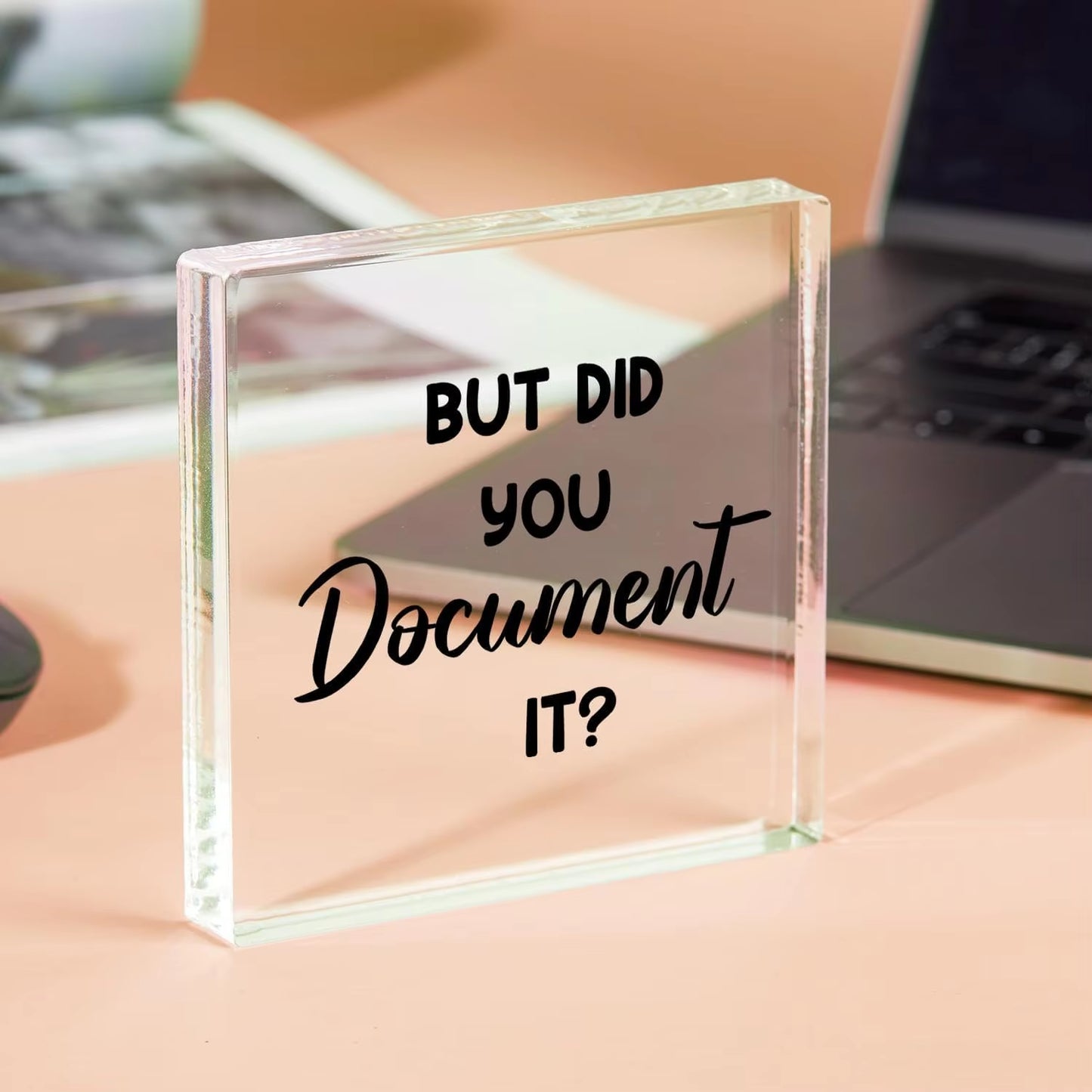 But Did You Document It Office Quotes Acrylic Square Shape Sign - Funny Office Ornaments