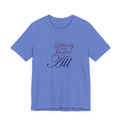 "Liberty and Justice for All" White or Heather Unisex Tee XS - 5X