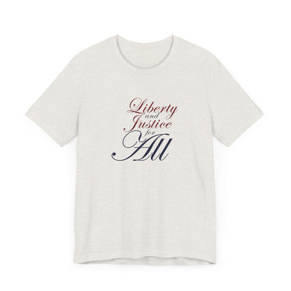"Liberty and Justice for All" White or Heather Unisex Tee XS - 5X