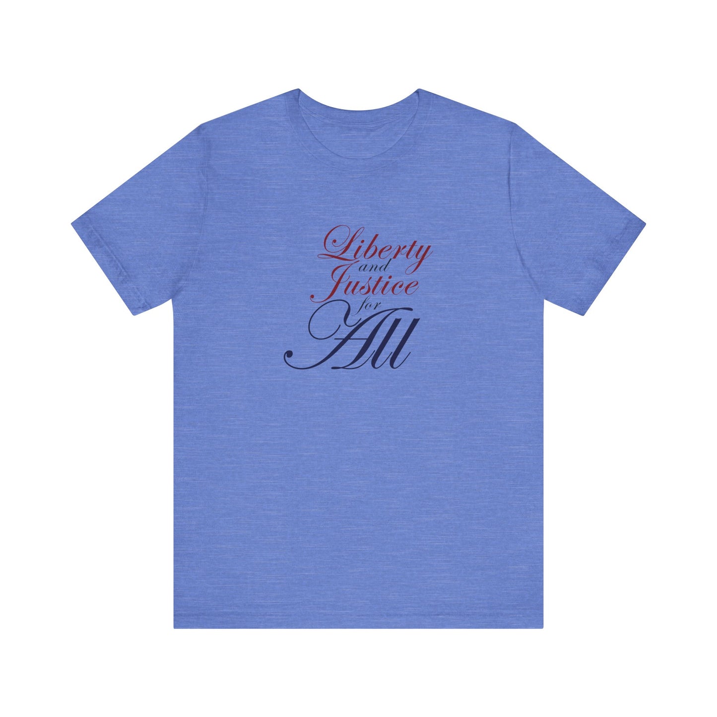 "Liberty and Justice for All" White or Heather Unisex Tee XS - 5X