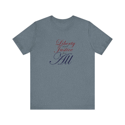 "Liberty and Justice for All" White or Heather Unisex Tee XS - 5X