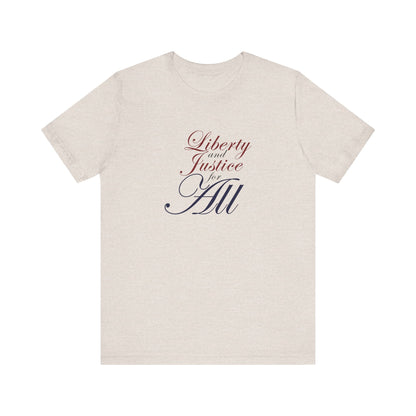 "Liberty and Justice for All" White or Heather Unisex Tee XS - 5X