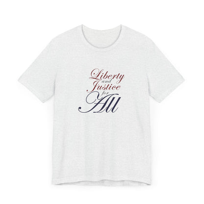 "Liberty and Justice for All" White or Heather Unisex Tee XS - 5X