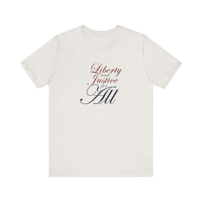 "Liberty and Justice for All" White or Heather Unisex Tee XS - 5X
