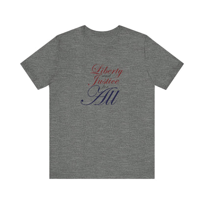 "Liberty and Justice for All" White or Heather Unisex Tee XS - 5X