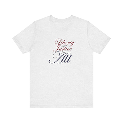 "Liberty and Justice for All" White or Heather Unisex Tee XS - 5X